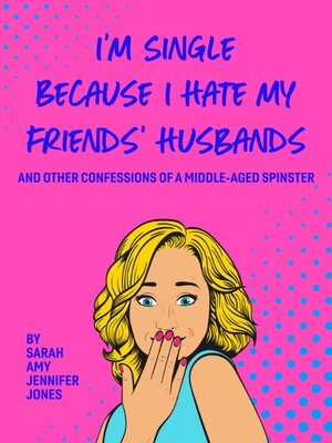 cover image of I'm Single Because I Hate My Friends' Husbands